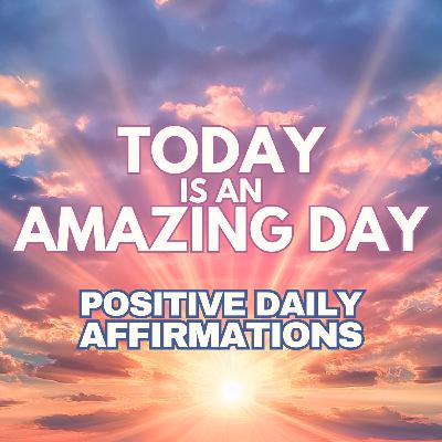 POSITIVE DAILY AFFIRMATIONS ✨ TODAY is an AMAZING DAY!
