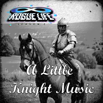 Episode 14 - A Little Knight Music