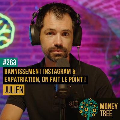 #263 - Bannissement d’Instagram & Expatriation : on fait le point ! (Julien)