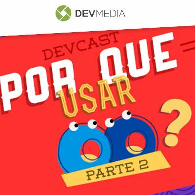 EP44 - Por que adotamos Orientação a Objetos? (PARTE 2)