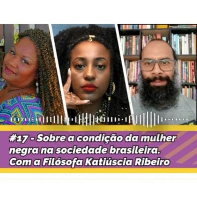 #17 - Sobre a condição da mulher negra na sociedade brasileira #17 - Sobre a condição da mulher negra na sociedade brasileira