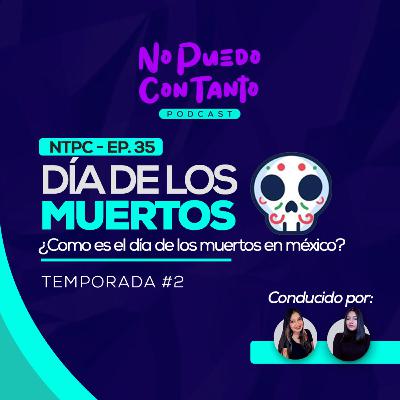 Día de los muertos | Día de los muertos en México | NPCT EP. 35