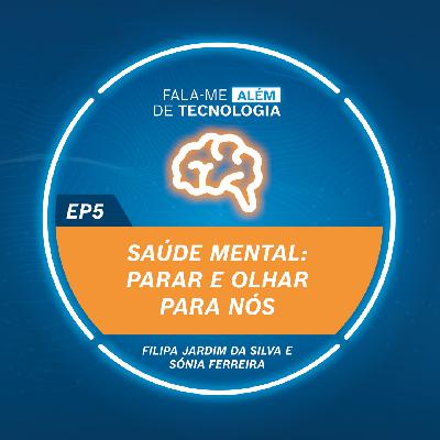SAÚDE MENTAL: Parar e olhar para nós SAÚDE MENTAL: Parar e olhar para nós