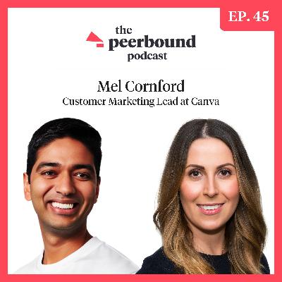Mel Cornford, Customer Marketing Lead at Canva, on Scaling Human-First Content Made for the Platform