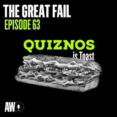 Episode 63: Quiznos is Toast