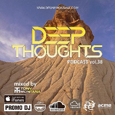Deep Thoughts podcast # 38 with Dj Tony Montana 26.07.2025 #38