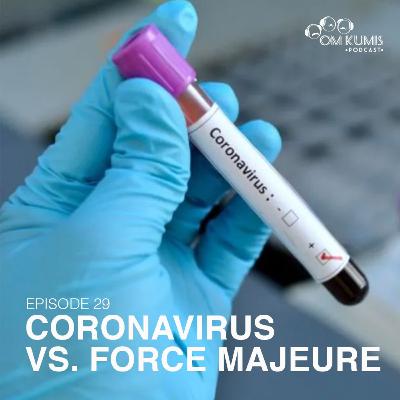 Eps.29:"Coronavirus vs. Force Majeure"