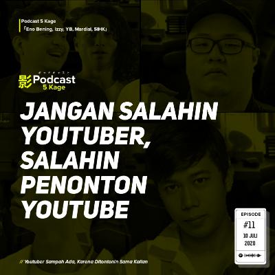 Youtuber Sampah Ada, Karena Ditontonin Sama Kalian - #Podcast5Kage