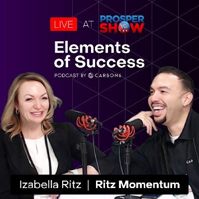 Ep 18: Gaining Momentum w/ Izabella Ritz - Live at Prosper 2022