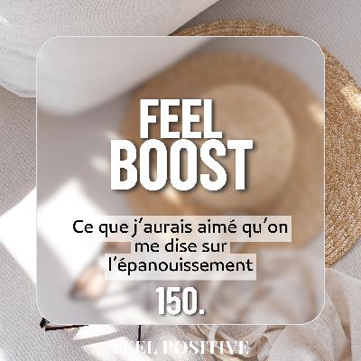 150. Feel Boost - Ce que j’aurais aimé qu’on me dise sur l’épanouissement