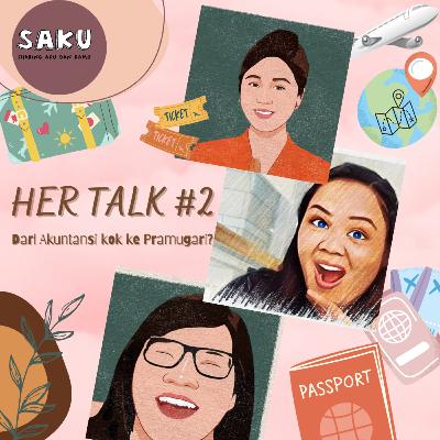 Her Talk #2: Dari Akuntansi Kok Ke Pramugari?