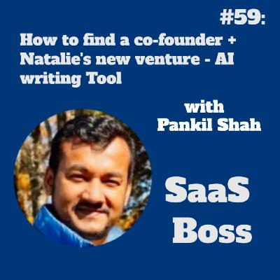 How to find a co-founder + Natalie's new venture - AI writing Tool, with Pankil Shah