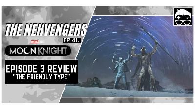 NEHvengers Ep 41: Moon Knight Ep. 3 NEHvengers Ep 41: Moon Knight Ep. 3