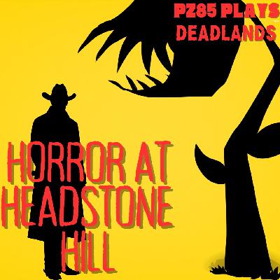 PZ85 Plays - Horror at Headstone Hill - Act 4 - E26 "The Snakes Have It"