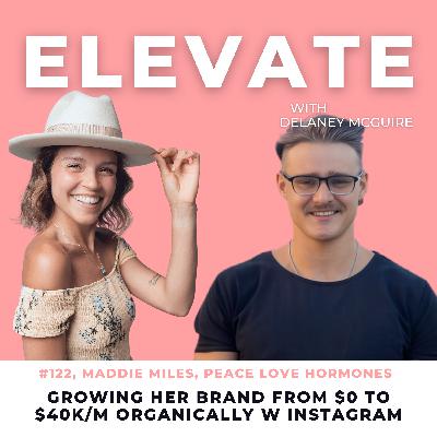 [122] Organically Growing a Health Brand to $40k/month with Instagram: Maddie Miles, founder of Peace Love Hormones
