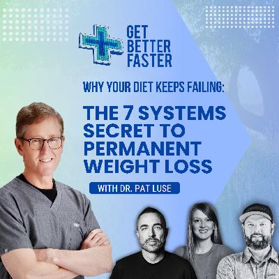 Why Your Diet Keeps Failing: The 7 Systems Secret to Permanent Weight Loss With Dr. Pat Luse Why Your Diet Keeps Failing: The 7 Systems Secret to Permanent Weight Loss With Dr. Pat Luse