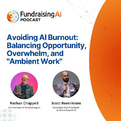 Episode 81 - Avoiding AI Burnout: Balancing Opportunity, Overwhelm, and "Ambient Work" Episode 81 - Avoiding AI Burnout: Balancing Opportunity, Overwhelm, and "Ambient Work"