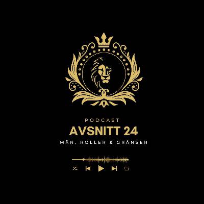 Avsnitt 24 - Män, Roller & Gränser