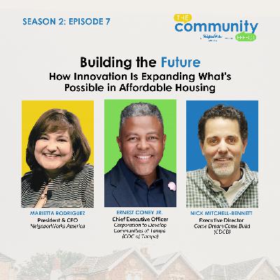 Episode 17: Building the Future: How Innovation is Expanding What's Possible in Affordable Housing (Season 2 - Episode 7)