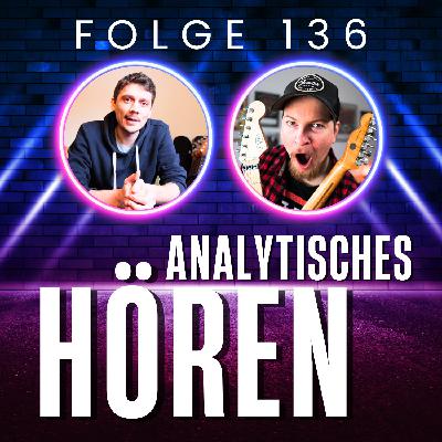 136. Analytisches Hören entschlüsselt: Musik bewusster wahrnehmen