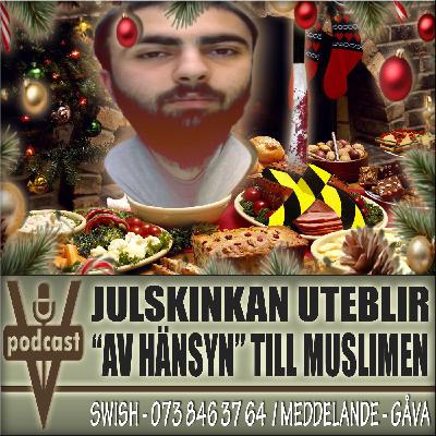 JULSKINKAN UTEBLIR "AV HÄNSYN" TILL MUSLIMEN JULSKINKAN UTEBLIR "AV HÄNSYN" TILL MUSLIMEN