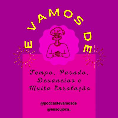 S3/E6 - Tempo, Passado, Devaneios e Muita Enrolação. S3/E6 - Tempo, Passado, Devaneios e Muita Enrolação.