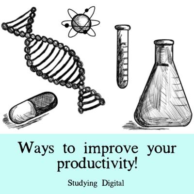 Ways to improve your productivity! Ways to improve your productivity!
