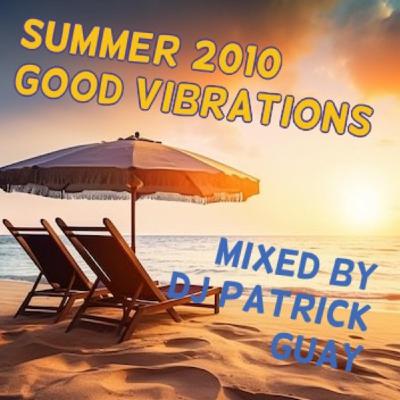 SUMMER 2010 - Good Vibrations Promo CD - Mixed by Dj Patrick Guay