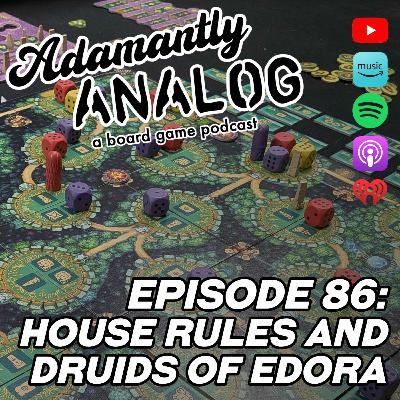Ep 86 - House Rules and Druids of Edora