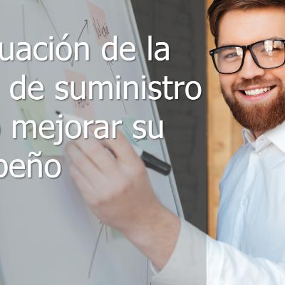 La evaluación de la cadena de suministro y cómo mejorar su desempeño La evaluación de la cadena de suministro y cómo mejorar su desempeño