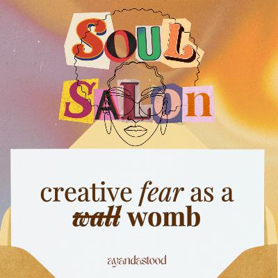 83: creative fear as a womb — not a wall