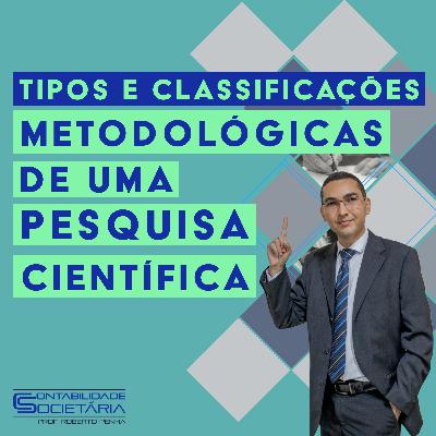 012 - Quais são os tipos e classificações metodológicas de uma pesquisa científica?