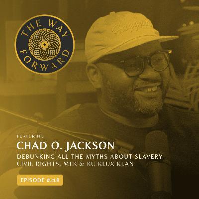 Ep 218: Debunking All the Myths About Slavery, Civil Rights, MLK & Ku Klux Klan with Chad O. Jackson Ep 218: Debunking All the Myths About Slavery, Civil Rights, MLK & Ku Klux Klan with Chad O. Jackson