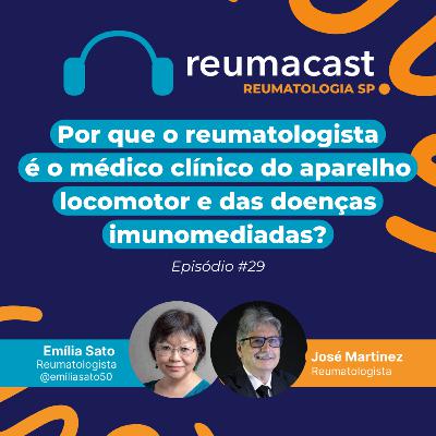 Por que o reumatologista é o médico clínico do aparelho locomotor e das doenças imunomediadas?