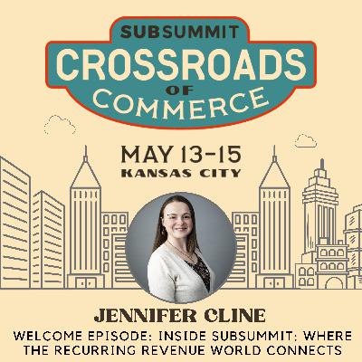 Jennifer Cline: Inside SubSummit: Where the Recurring Revenue World Connects