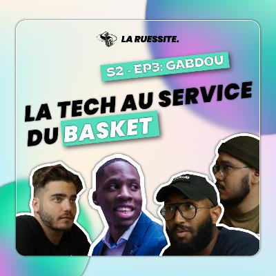LA RUESSITE #3 avec Gabdou, Fondateur de Ball'N Connect 🏀