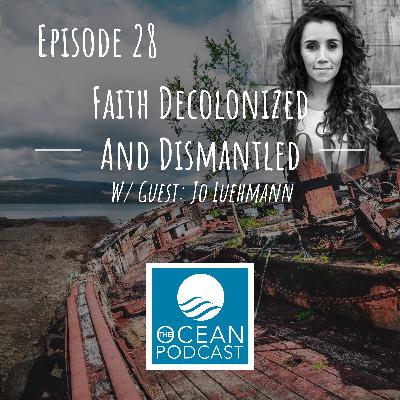 Faith Decolonized And Dismantled w/ Guest Jo Luehmann