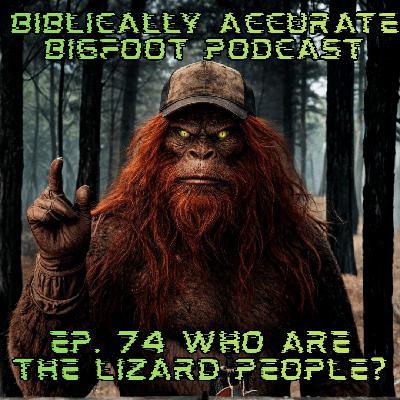 Ep. 74 - The Lizard People