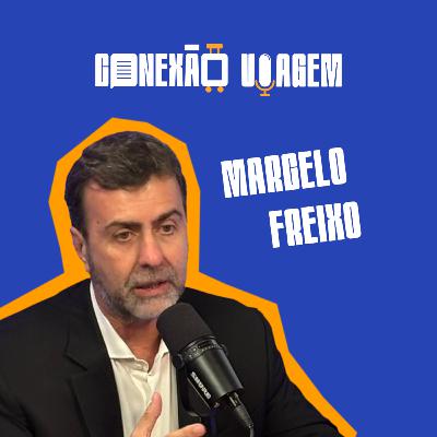 MARCELO FREIXO - Conexão Viagem #33