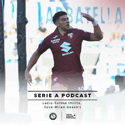 Ep.262: Lazio-Torino thrills, Juve-Milan doesn't