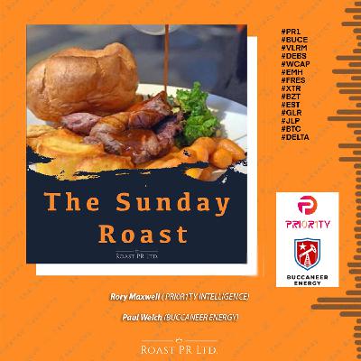 S11 Ep21: Sunday Roast featuring Rory Maxwell, CEO of Pri0r1ty Intelligence and Paul Welch of Buccaneer Energy #PR1 #BUCE #VLRM #DEBS #WCAP #EMH #FRES #XTR #BZT #EST #GLR #JLP $BTC #DELTA S11 Ep21: Sunday Roast featuring Rory Maxwell, CEO of Pri0r1ty Intelligence and Paul Welch of Buccaneer Energy #PR1 #BUCE #VLRM #DEBS #WCAP #EMH #FRES #XTR #BZT #EST #GLR #JLP $BTC #DELTA