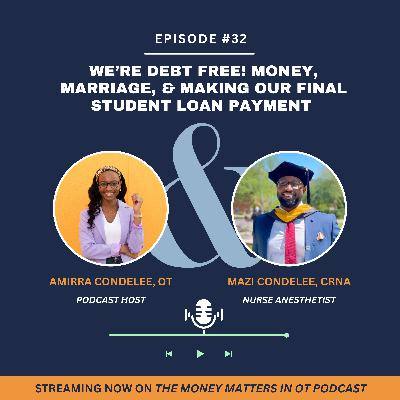 Ep 32. We’re Debt Free! Money, Marriage, & Making our Final Student Loan Payment with Mazi Condelee Ep 32. We’re Debt Free! Money, Marriage, & Making our Final Student Loan Payment with Mazi Condelee