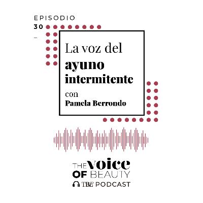 E30 - La voz del ayuno intermitente con Pamela Berrondo E30 - La voz del ayuno intermitente con Pamela Berrondo