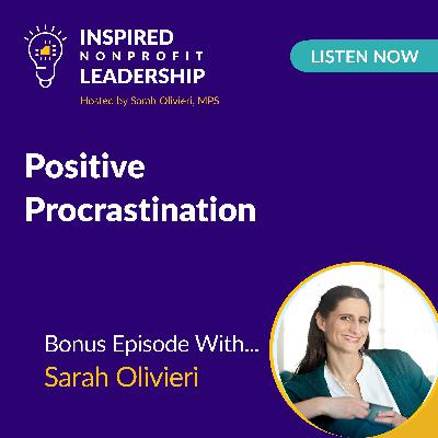 387: Positive Procrastination with Sarah Olivieri