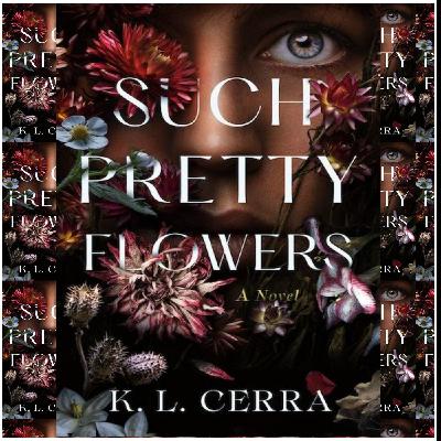 Online Ebook Reader Such Pretty Flowers By K.L. Cerra Online Ebook Reader Such Pretty Flowers By K.L. Cerra
