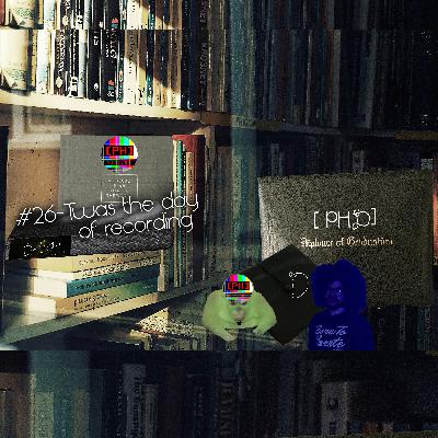 [PHD] Episode #26-Twas the day of recording