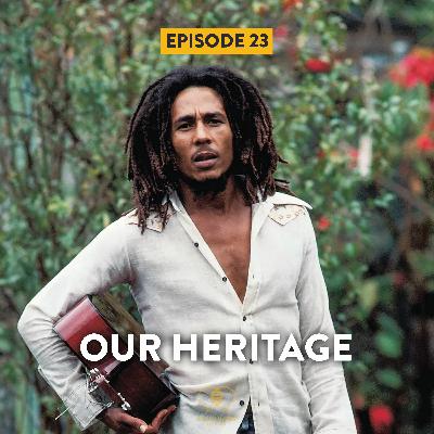 Episode 23 | "Our Heritage" Episode 23 | "Our Heritage"
