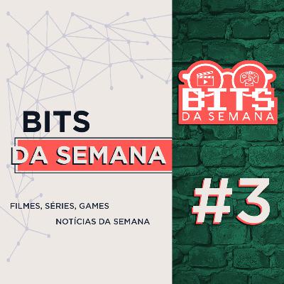 Bits da semana - Episódio 3