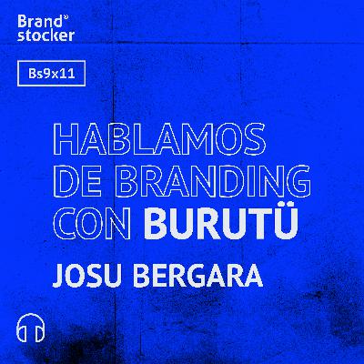 Bs 09x11 - Hablamos de branding con Burutü