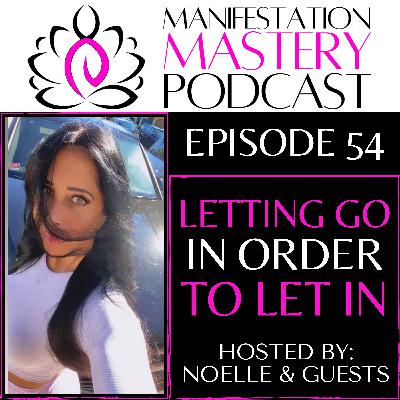 EPISODE 54 - LETTING GO IN ORDER TO LET IN